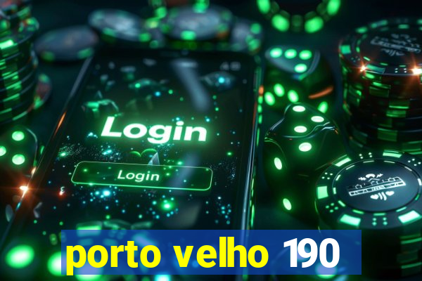 porto velho 190